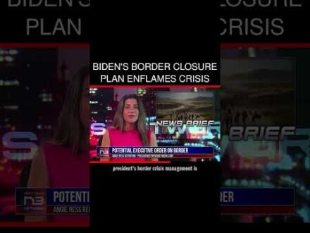 Biden’s Border Closure Plan Enflames Crisis