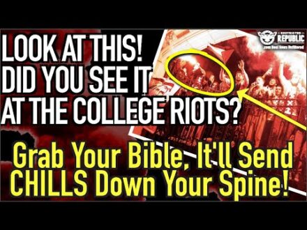 Look at This! Did You See It at The College Riots! Grab Your Bible, It’s Spine Chilling!